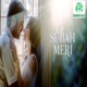 Subah Meri Single
