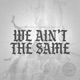 We Ain t the Same feat R Swift Poetics Single