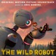 The Wild Robot Original Motion Picture Soundtrack