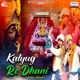 Kalyug Ro Dhani Single