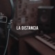 La Distancia feat Chilli Antoni Tavara LGUG CHX Mendoza Norick Xtremo Coldman SuperChor Single