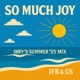 So Much Joy Ibby s Summer 25 Mix Single