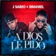 A Dios Le Pido feat Braniel Single