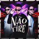 Não Me Tire Single