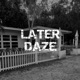 Later Daze feat Je ra AriLu Single