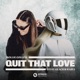 Quit That Love feat Glacier Baby Extended Mix Single