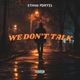 We Don t Talk Single