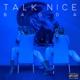 Talk Nice Single