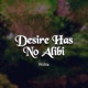 Desire Has No Alibi EP