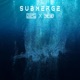 Submerge EP