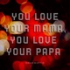 You love your mama You love your papa Single