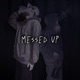 MESSED UP Single