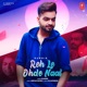 Reh Le Ohde Naal Single