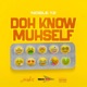 DOH KNOW MUHSELF feat Noble12 Single