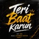 Teri Baat Karun feat Kushwant Rattan Single