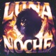 LUNA NOCHE Single