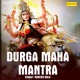 Durga Maha Mantra