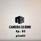 Camera CU Rime Piratii EP 05 feat Phunk B Single