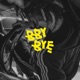 BBY BYE feat Psycho Rhyme Single