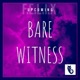 Bare Witness Single