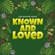 Known and Loved