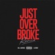 Just Over Broke feat AJ Snow Remix Single