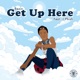 Get Up Here feat J Phish Single