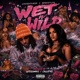 Wet n Wild feat LouGotCash Breezylyn CallupTay Single
