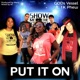 Put It On feat 1K Phew Single