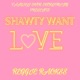Shawty Want Love feat F O E Lil Reggie Single
