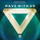 Rave With Us Single