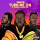 Turn Me On feat Olamide Single