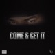 COME GET IT feat E Single