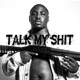Talk My Shit Single