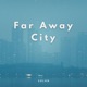 Far Away City Single