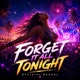 Forget It All Tonight Single