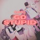 Go Stupid EP