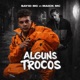 Alguns Trocos feat Maick Mc Single
