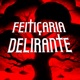 FEITIÇARIA DELIRANTE Single