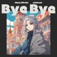 Bye Bye feat Jostroot Single