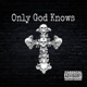 ONLY GOD KNOWS Single
