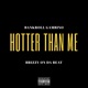Hotter Than Me feat Bankroll Gambino Single