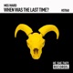 When Was The Last Time Edit Single