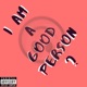 I Am a Good Person EP