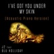 I ve Got You Under My Skin feat Blu Holliday Acoustic Piano Version Single