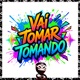 VAI TOMAR TOMANDO Single