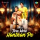 Tere Mere Honthon Pe Single
