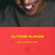 Outros Planos feat Kafé Single