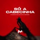 SÓ A CABECINHA Single