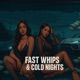 Fast Whips Cold Nights Single